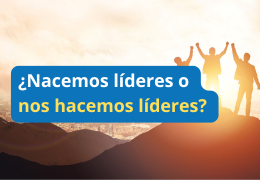¿Nacemos líderes o nos hacemos líderes? La verdad detrás del liderazgo ¿Nacemos líderes o nos hacemos líderes? La verdad detrás del liderazgo